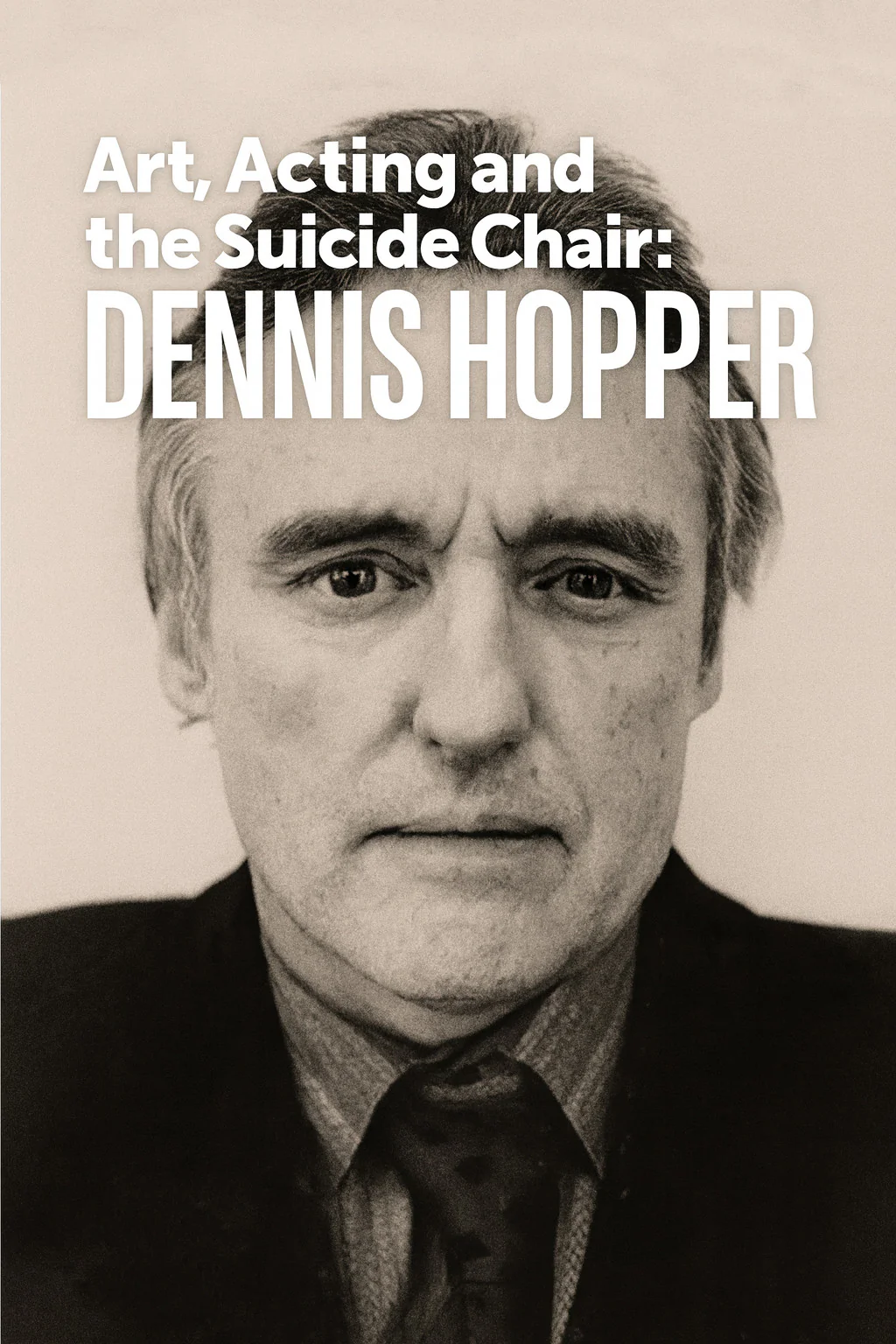 ART, ACTING AND THE SUICIDE CHAIR: DENNIS HOPPER (1988) RARE!!! HARD TO FIND!!! George Hickenlooper, Dennis Hopper