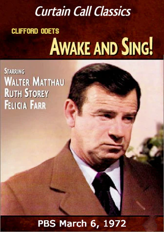 AWAKE AND SING! (PBS 1972) Walter Matthau, Ruth Storey, Felicia Farr, Robert Lipton, Leo Fuchs, Milton Selzer, Martin Ritt, Ron Rifkin, John Myhers