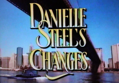 DANIELLE STEEL’S CHANGES (NBC-TVM 4/1/91)