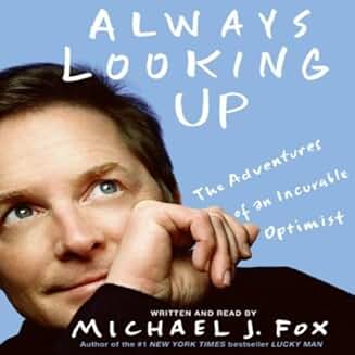 MICHAEL J. FOX – ALWAYS LOOKING UP: THE ADVENTURES OF AN INCURABLE OPTIMIST (2009 Unabridged Audiobook) Michael J. Fox