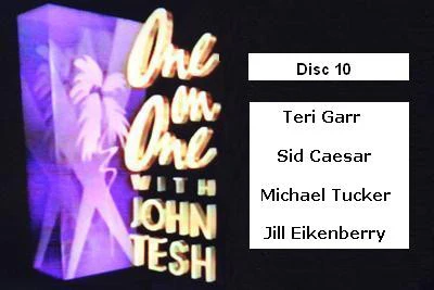 ONE ON ONE WITH JOHN TESH - DISC 10 (1991-92 NBC Daytime) (Teri Garr, Sid Caesar, Michael Tucker, Jill Eikenberry)