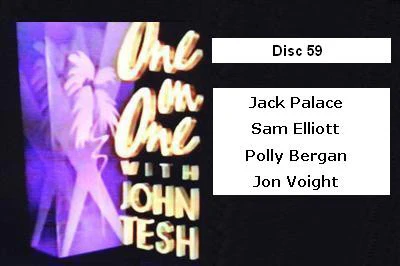 ONE ON ONE WITH JOHN TESH - DISC 59 (1991-92 NBC Daytime) Jack Palace, Sam Elliott, Polly Bergan, Jon Voight