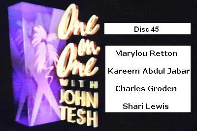 ONE ON ONE WITH JOHN TESH - DISC 45 (1991-92 NBC Daytime) Marylou Retton, Kareem Abdul Jabar, Charles Grodin, Shari Lewis