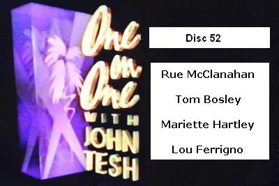 ONE ON ONE WITH JOHN TESH - DISC 52 (1991-92 NBC Daytime) (Rue McClanahan, Tom Bosley, Mariette Hartley, Lou Ferrigno)