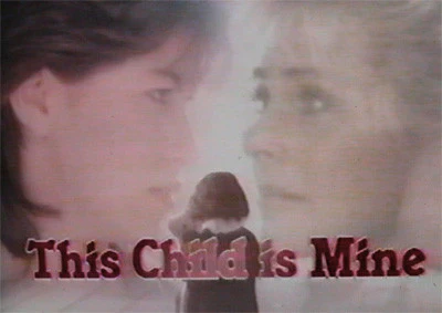 THIS CHILD IS MINE (NBC-TVM 11/4/85)
